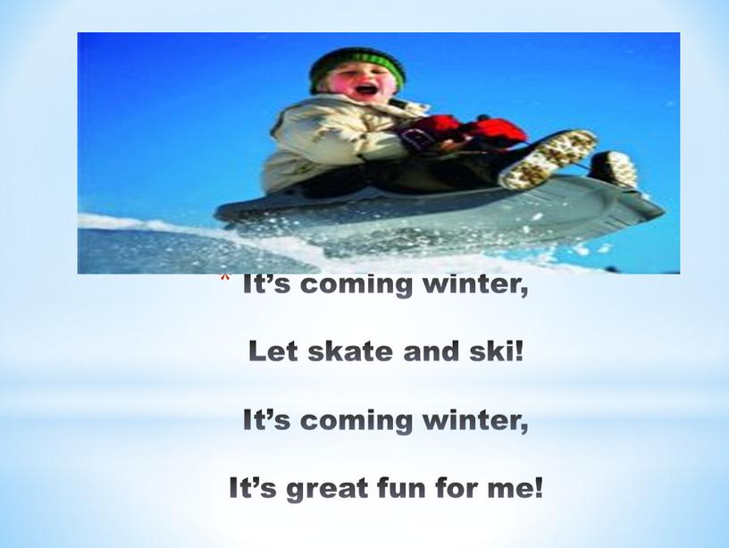 It’s coming winter, Let skate and ski!