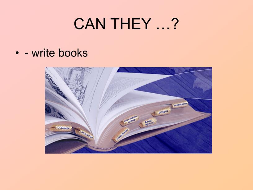 CAN THEY …? - write books