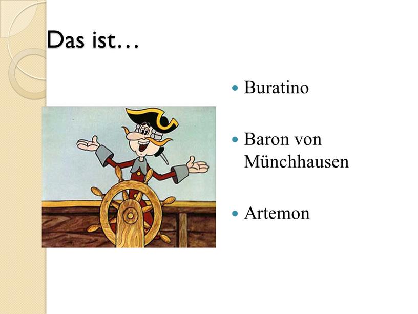 Das ist… Buratino Baron von Münchhausen