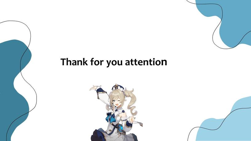 Thank for you attention