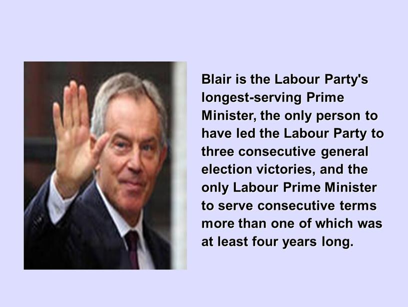 Blair is the Labour Party's longest-serving