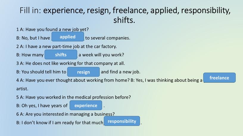 Fill in: experience, resign, freelance, applied, responsibility, shifts