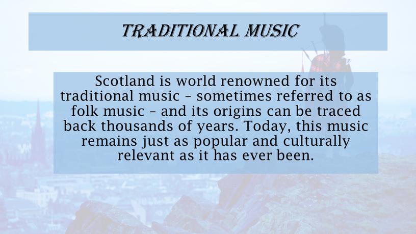 Traditional Music Scotland is world renowned for its traditional music – sometimes referred to as folk music – and its origins can be traced back…