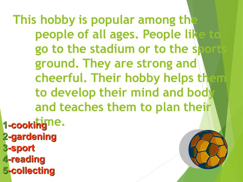 This hobby is popular among the people of all ages