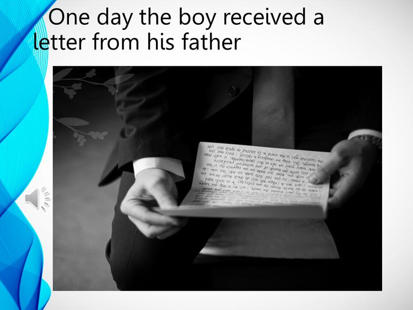 One day the boy received a letter from his father