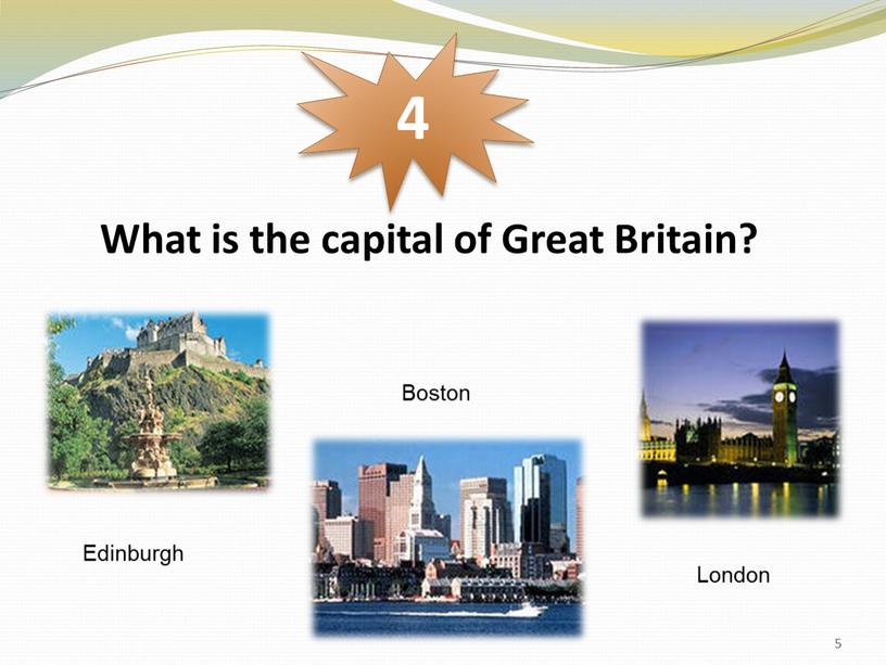 What is the capital of Great Britain? 4