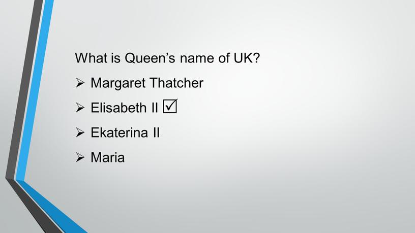 What is Queen’s name of UK? Margaret