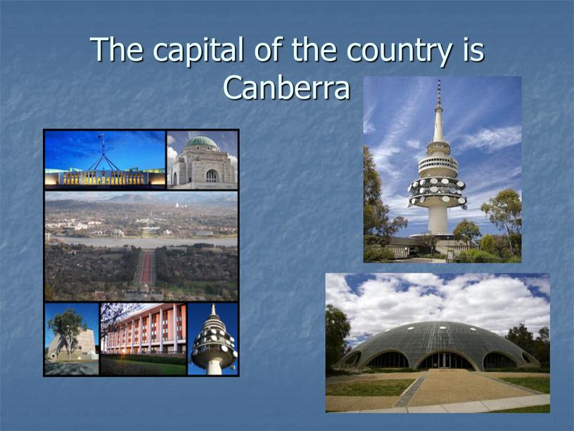 The capital of the country is Canberra