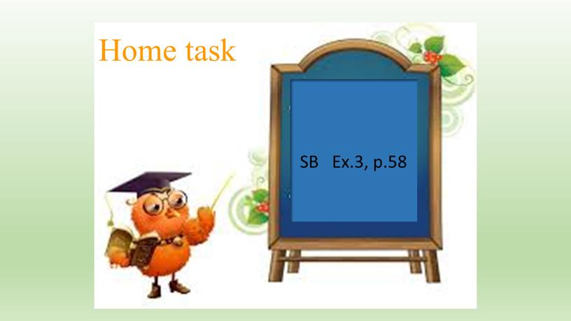 Home task SB Ex.3, p.58