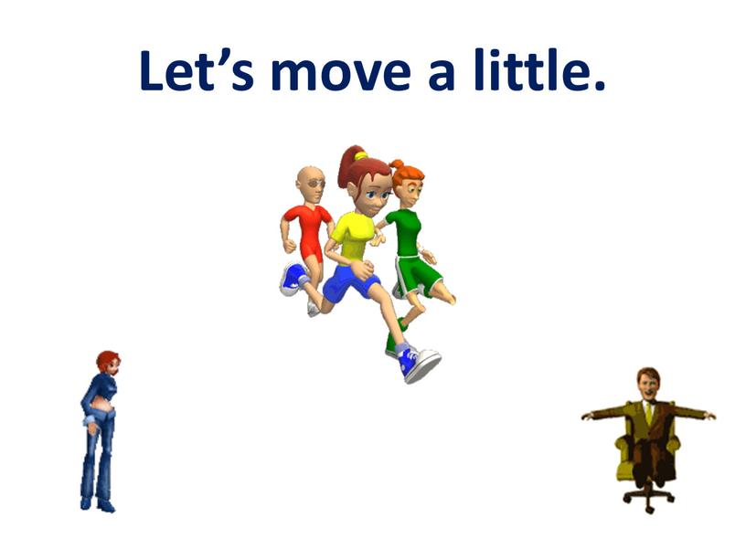 Let’s move a little.