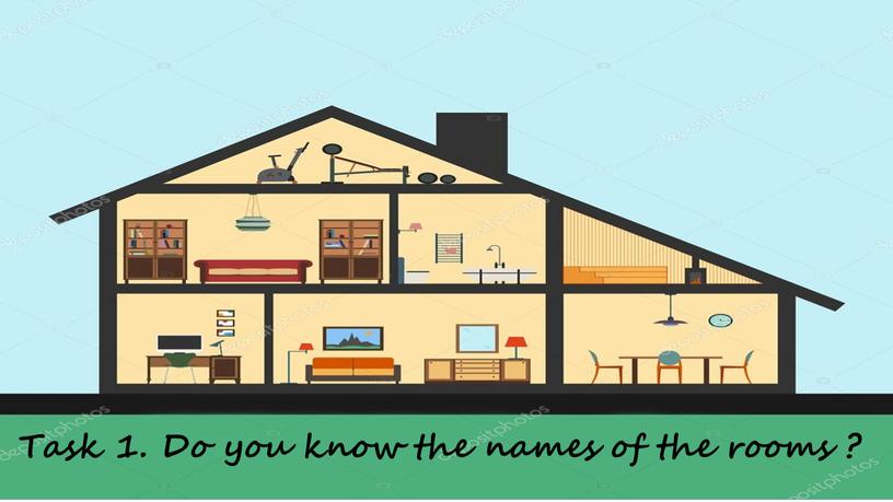 Task 1. Do you know the names of the rooms ?