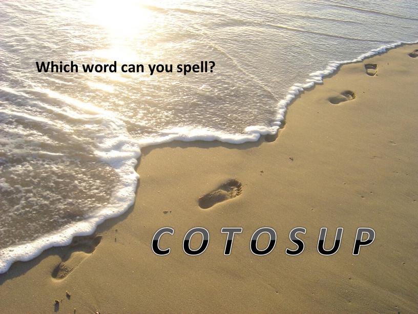 Which word can you spell? C O T