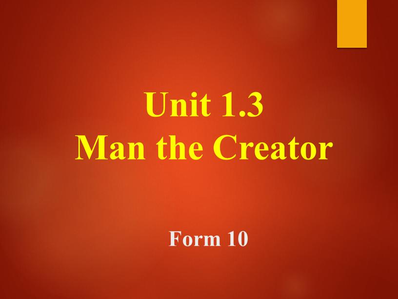 Unit 1.3 Man the Creator Form 10