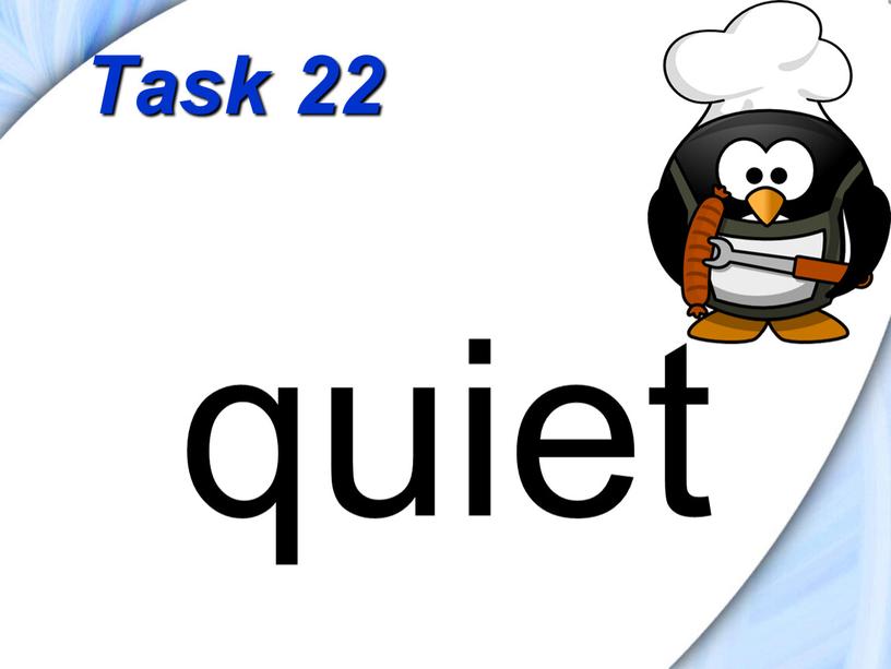 Task 22 quiet