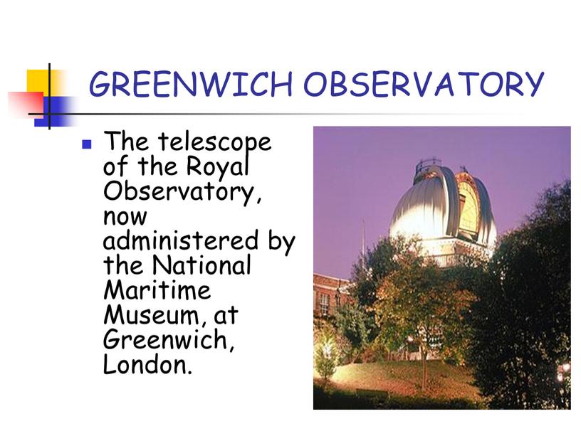 GREENWICH OBSERVATORY The telescope of the