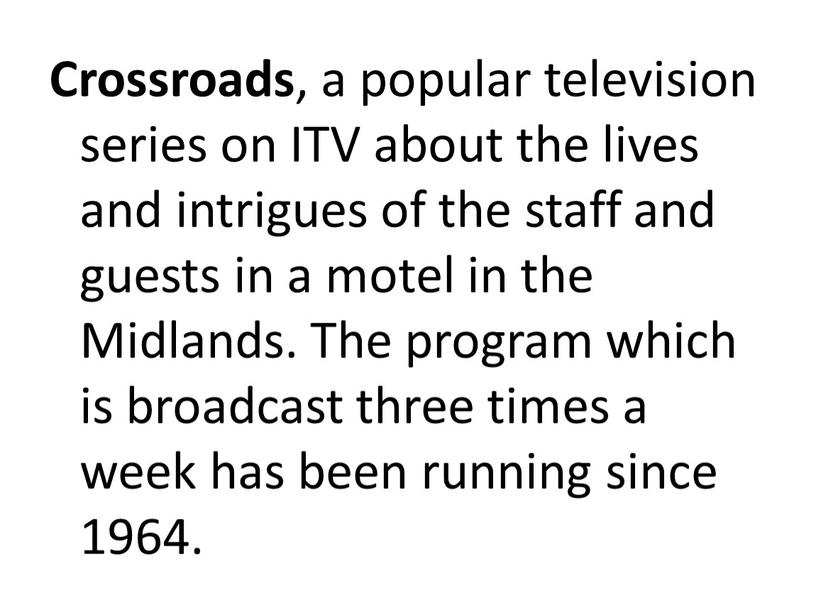 Crossroads , a popular television series on