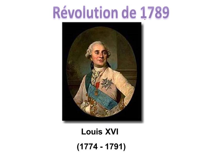 Louis XVI (1774 - 1791)