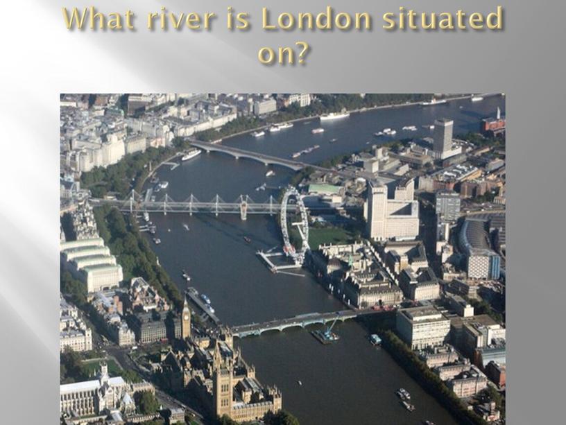 What river is London situated on?