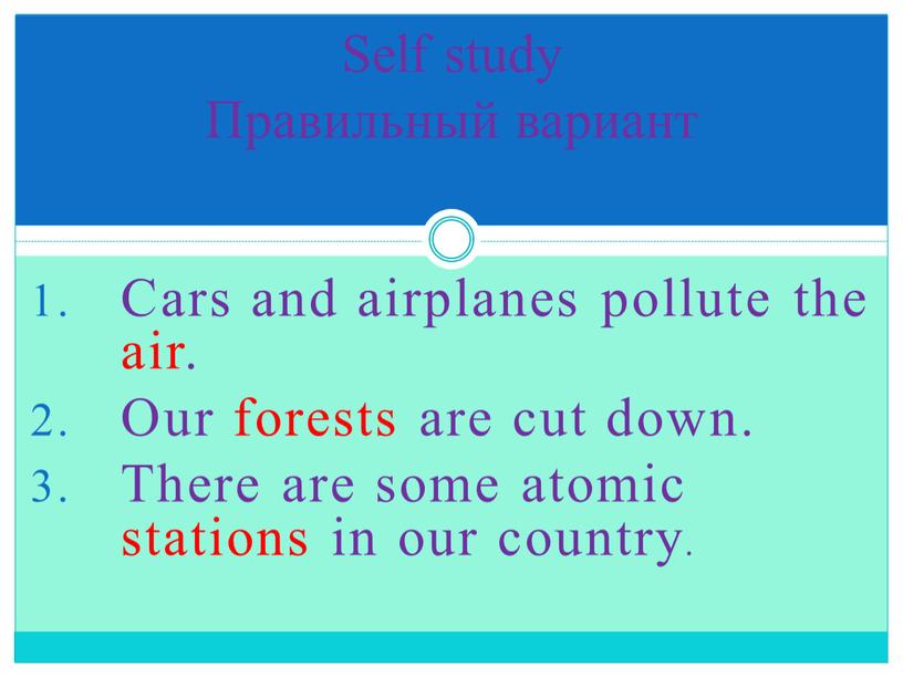 Cars and airplanes pollute the air