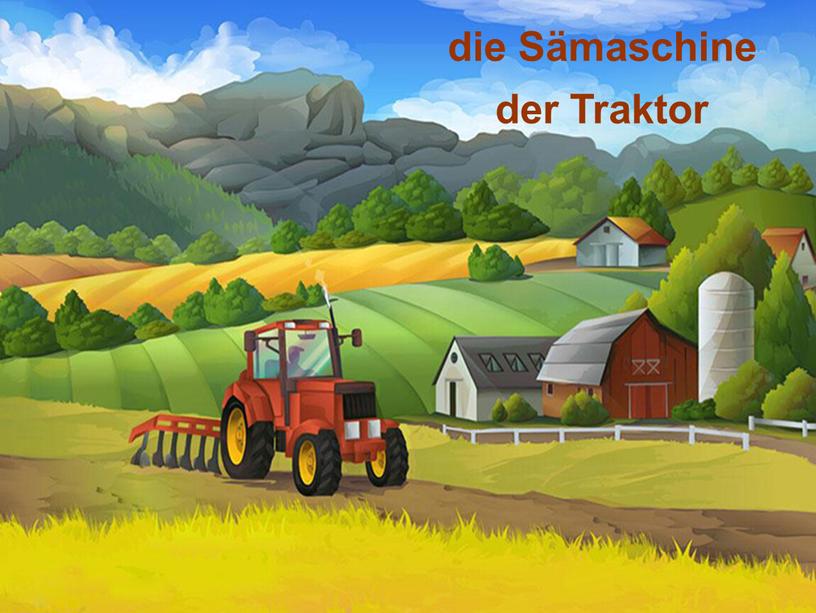 die Sämaschine der Traktor