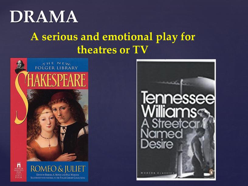 DRAMA A serious and emotional play for theatres or