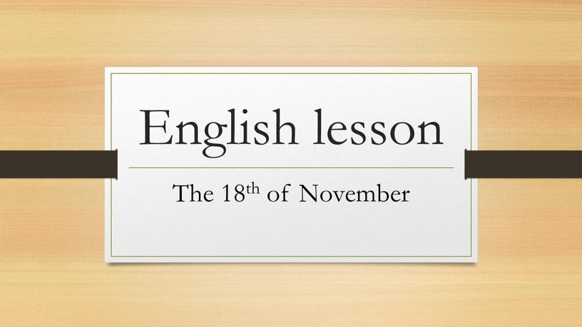 English lesson The 18th of November