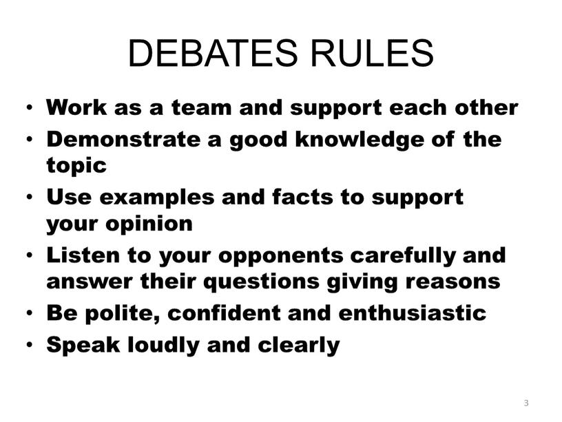 DEBATES RULES Work as a team and support each other