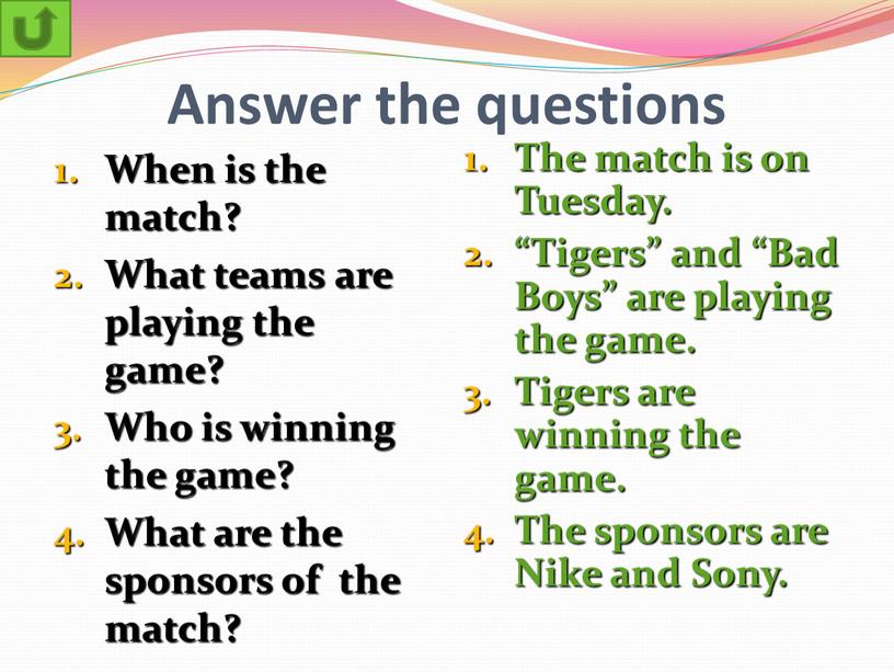 Answer the questions When is the match?