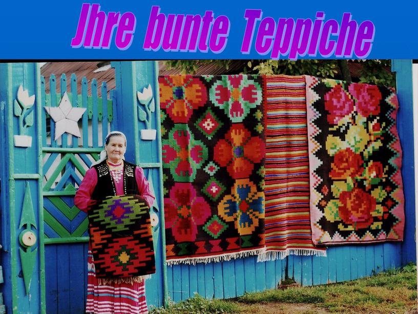 Jhre bunte Тeppiche