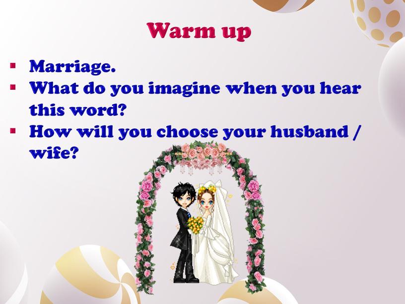 Marriage. What do you imagine when you hear this word?