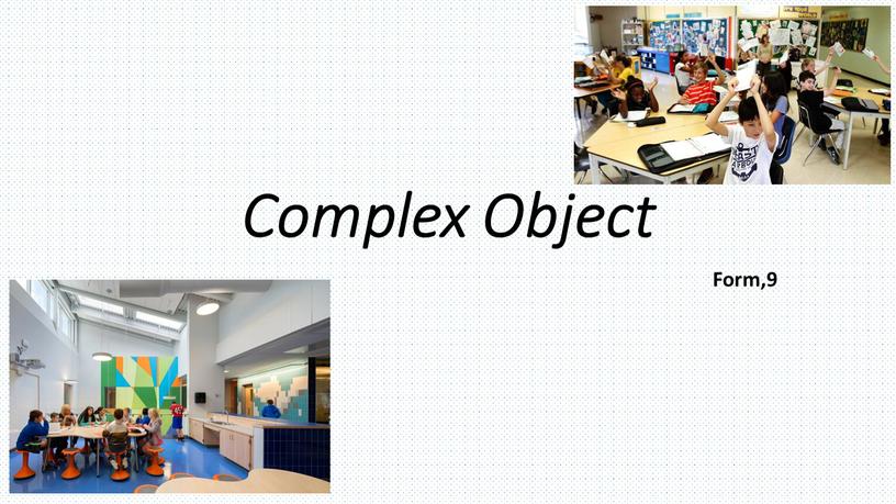 Сomplex Object Form,9