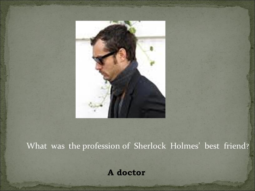 What was the profession of Sherlock