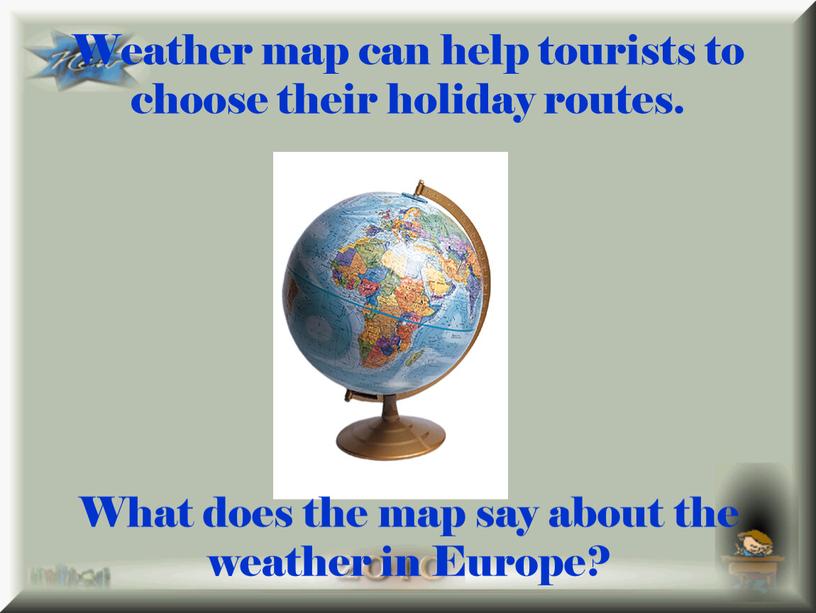 Weather map can help tourists to choose their holiday routes