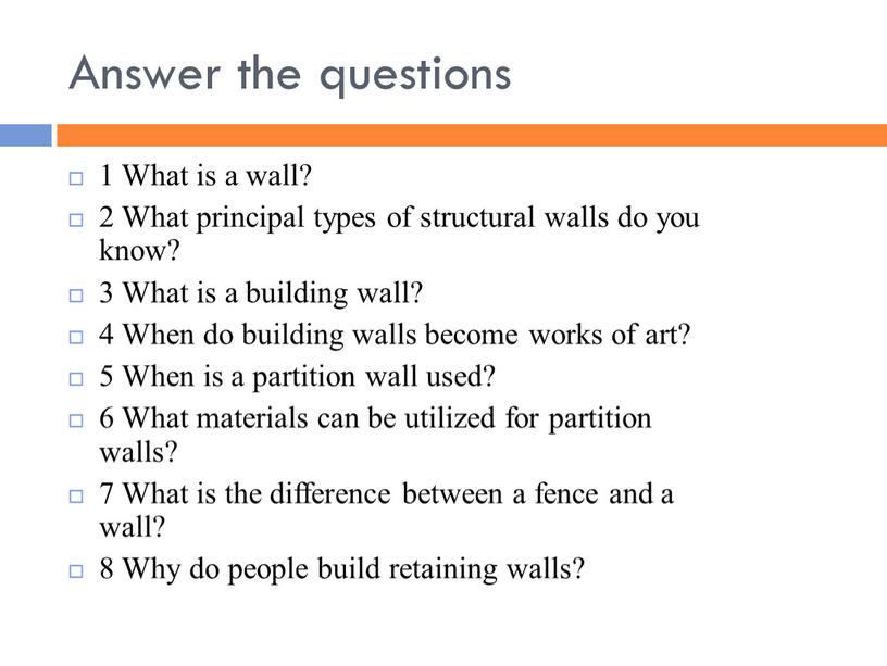 Answer the questions 1 What is a wall? 2