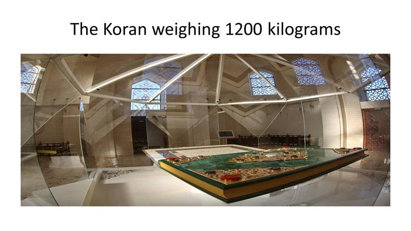 The Koran weighing 1200 kilograms