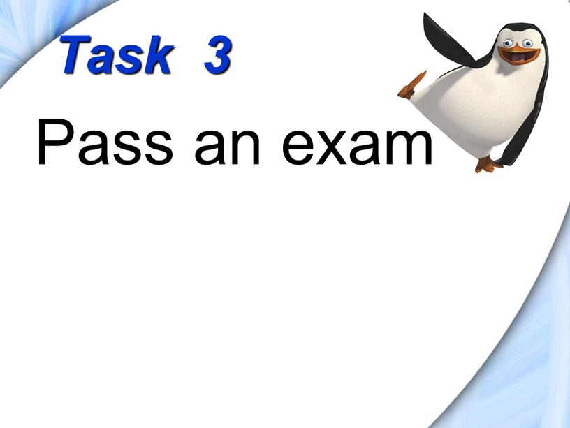 Task 3 Pass an exam