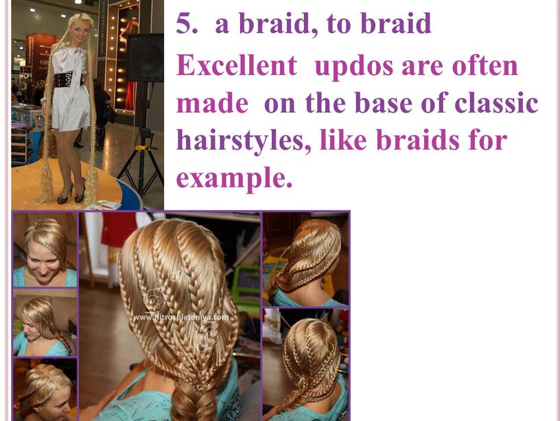 Excellent updos are often made on the base of classic hairstyles, like braids for example