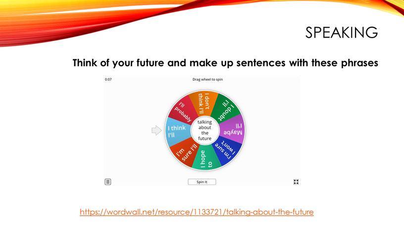 Speaking Think of your future and make up sentences with these phrases https://wordwall
