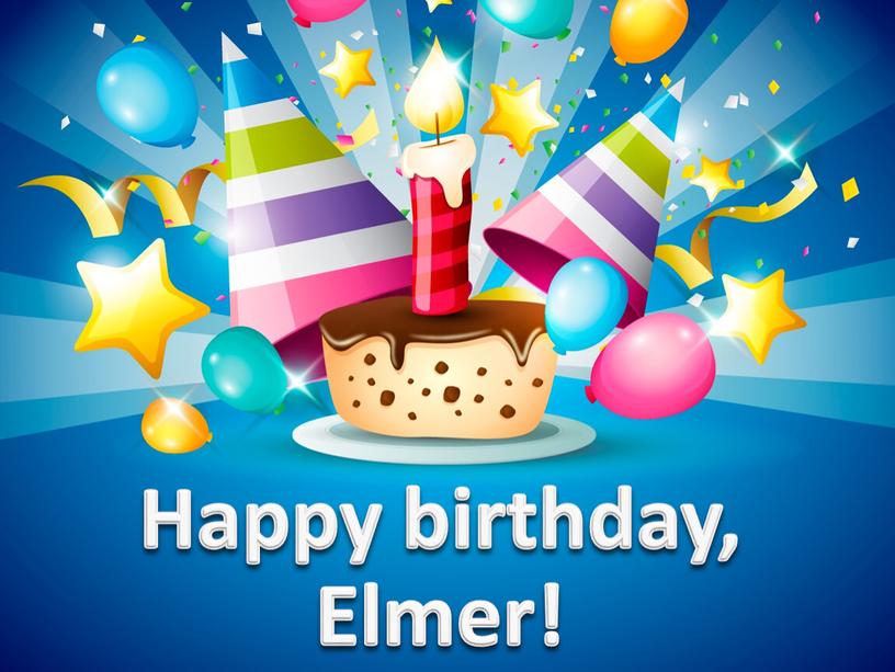 Happy birthday, Elmer!