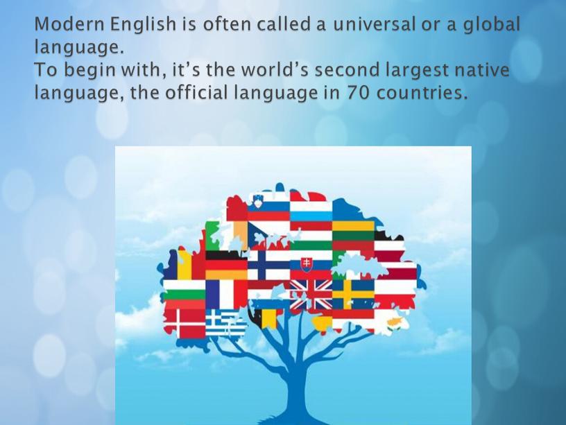 Modern English is often called a universal or a global language