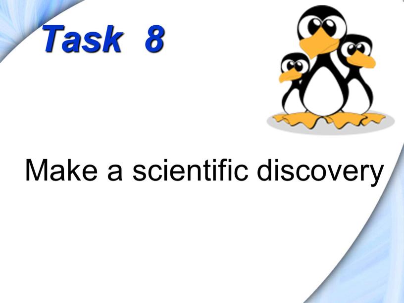 Task 8 Make a scientific discovery