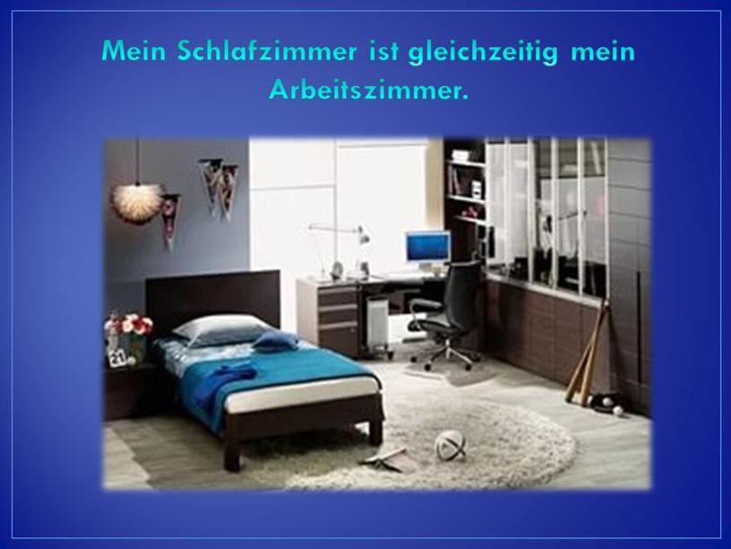 Mein Schlafzimmer ist gleichzeitig mein