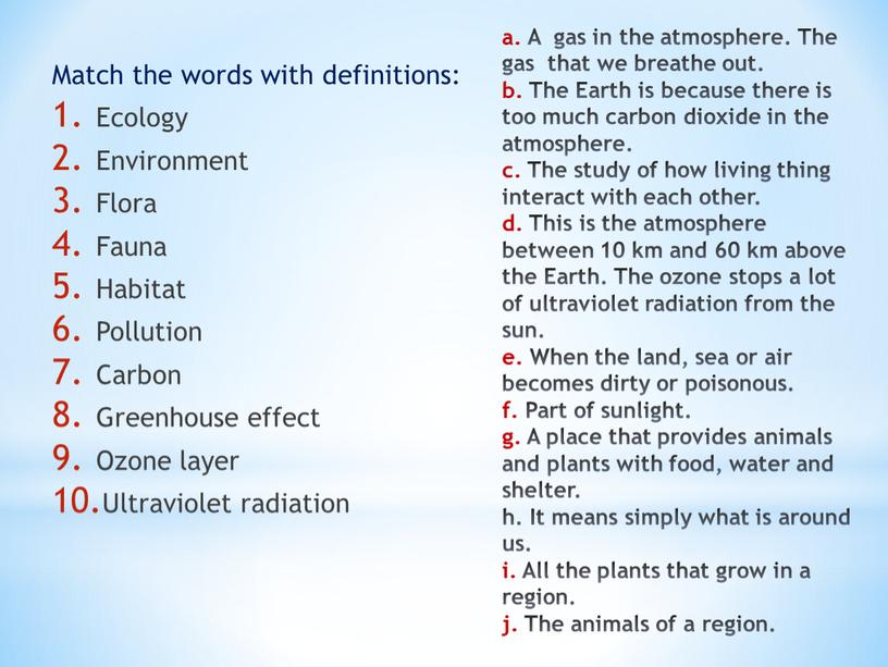 A gas in the atmosphere. The gas that we breathe out