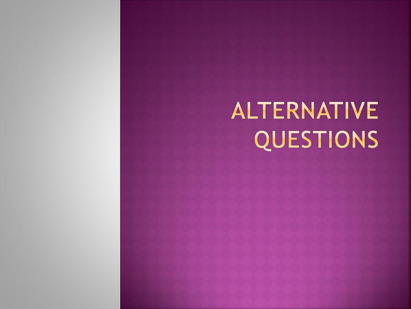 Alternative questions