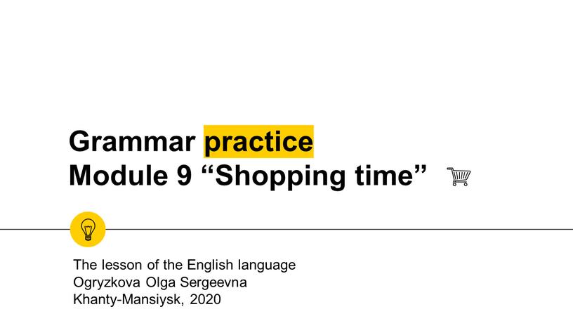 Grammar practice Module 9 “Shopping time”
