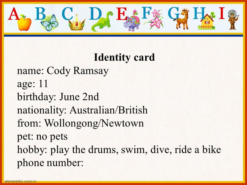 Identity card name: Cody Ramsay age: 11 birthday: