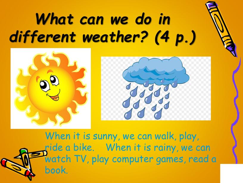 What can we do in different weather? (4 p