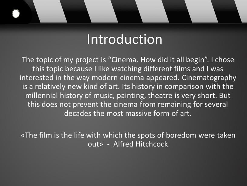 Introduction The topic of my project is “Cinema