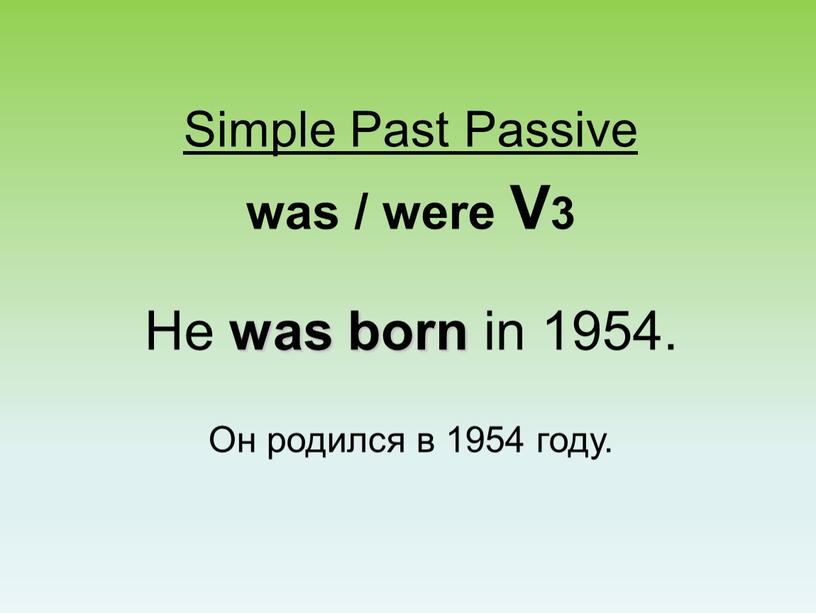 Simple Past Passive was / were