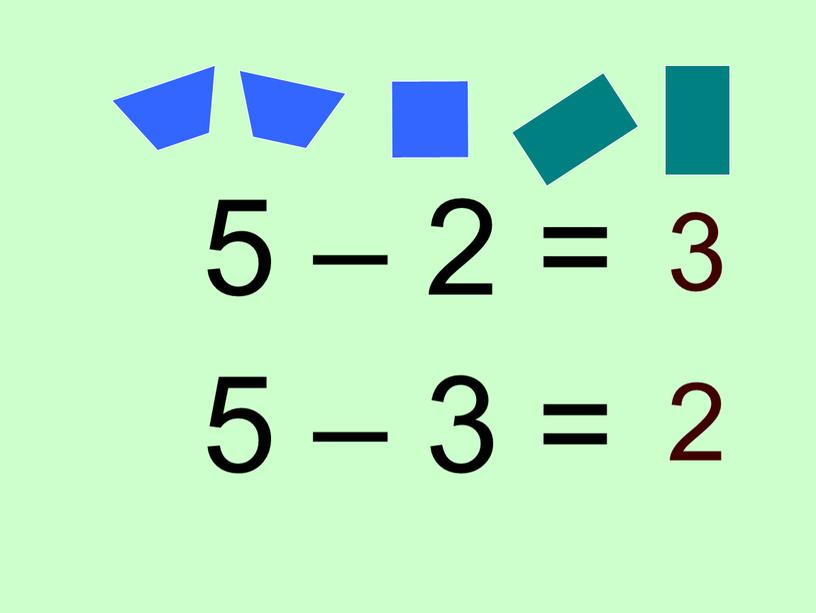 5 – 2 = 5 – 3 = 3 2